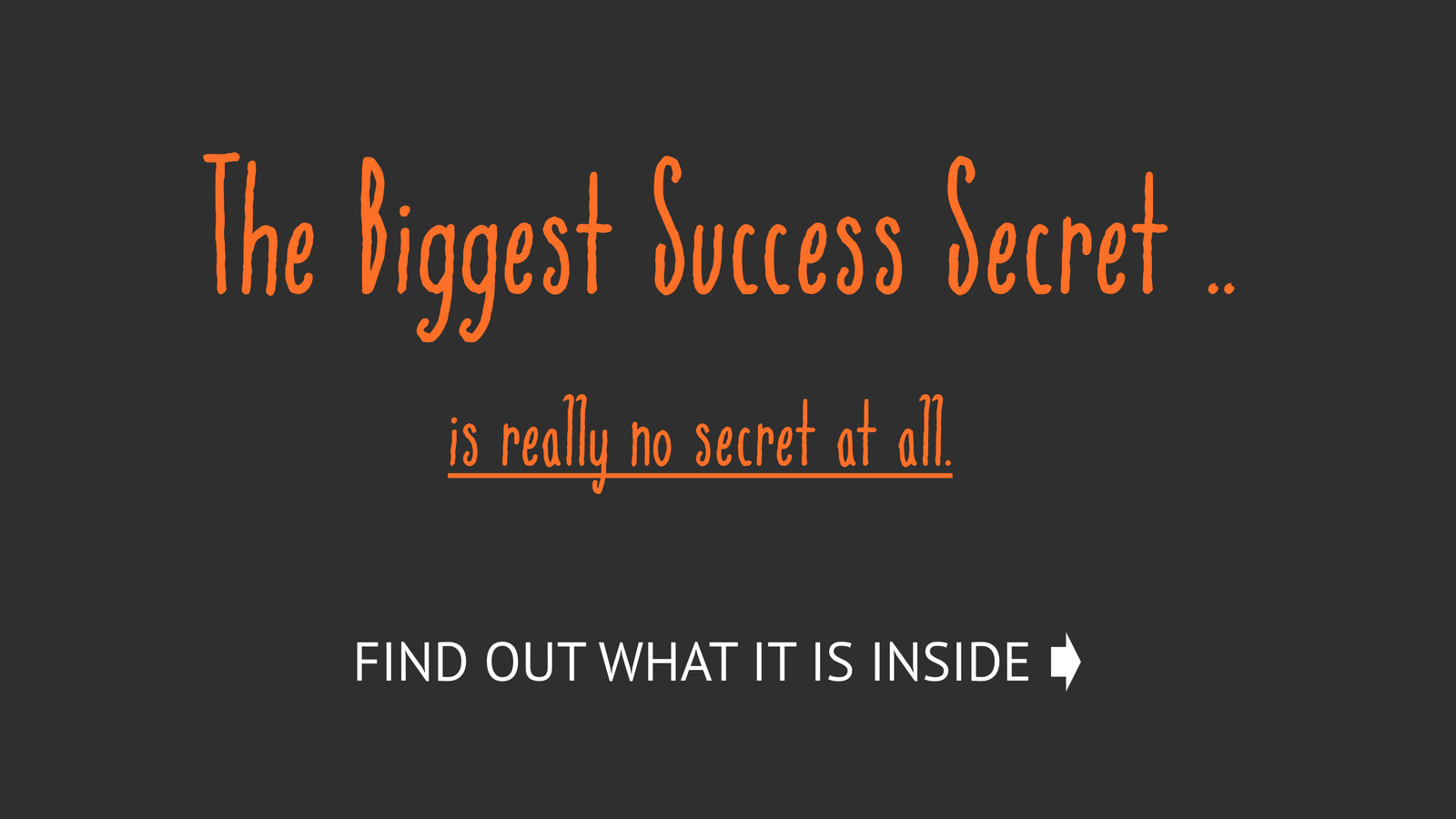 BIGGEST SUCCESS SECRET